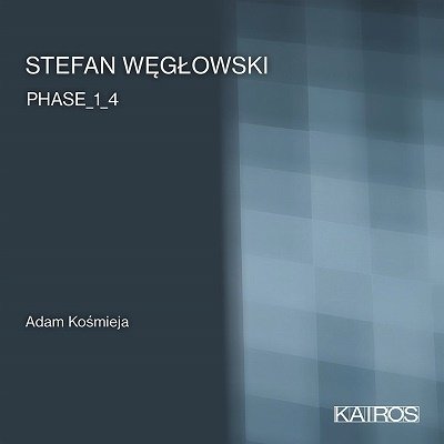 Cover for Adam Kosmieja · Stefan Weglowski: Phase_1_4 (CD) (2022)