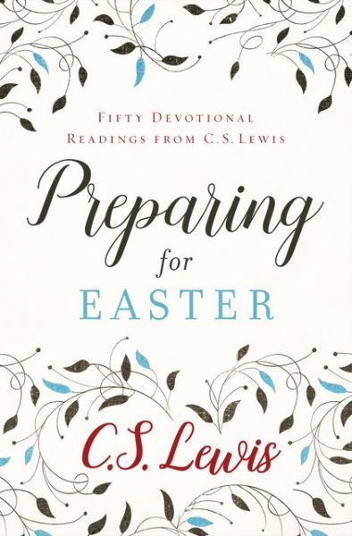 Preparing for Easter: Fifty Devotional Readings - C. S. Lewis - Bücher - HarperCollins Publishers - 9780008263225 - 5. September 2019