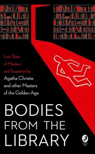 Cover for Agatha Christie · Bodies from the Library: Lost Tales of Mystery and Suspense by Agatha Christie and Other Masters of the Golden Age (Gebundenes Buch) (2019)