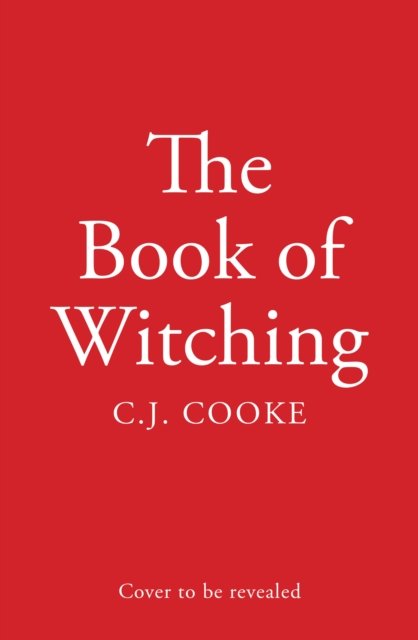 The Book of Witching - C.J. Cooke - Bøger - HarperCollins Publishers - 9780008656225 - 26. september 2024