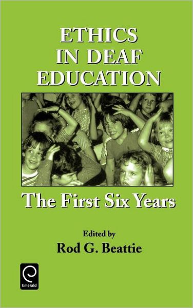 Cover for Rod G Beattie · Ethics in Deaf Education: The First Six Years (Hardcover Book) (2001)