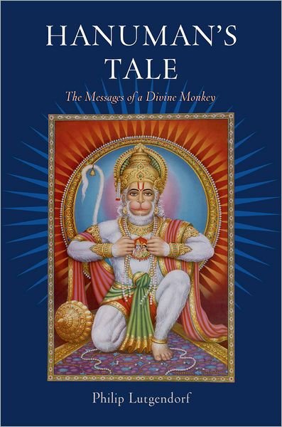 Cover for Lutgendorf, Philip (Associate Professor of Hindi and Modern Indian Studies, Associate Professor of Hindi and Modern Indian Studies, University of Iowa) · Hanuman's Tale: The Messages of a Divine Monkey (Pocketbok) (2007)