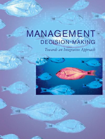 Management Decision Making: Towards an Integrative Approach - Mark Teale - Books - Pearson Education (US) - 9780201619225 - October 31, 2002