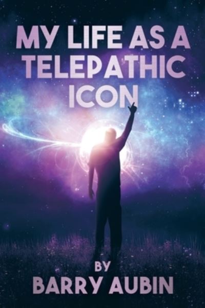 Cover for Barry Aubin · My Life as a Telepathic Icon (Paperback Book) (2021)