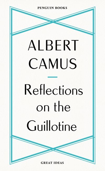 Cover for Albert Camus · Reflections on the Guillotine - Penguin Great Ideas (Paperback Book) (2020)