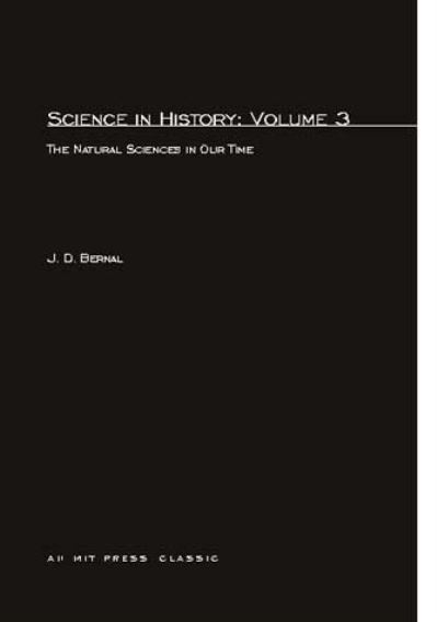 Science In History: The Natural Sciences in Our Time - The MIT Press - J. D. Bernal - Books - MIT Press Ltd - 9780262520225 - March 15, 1971