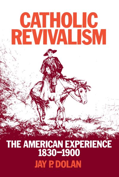 Catholic Revivalism - Jay P. Dolan - Books - University of Notre Dame Press - 9780268007225 - February 28, 1978