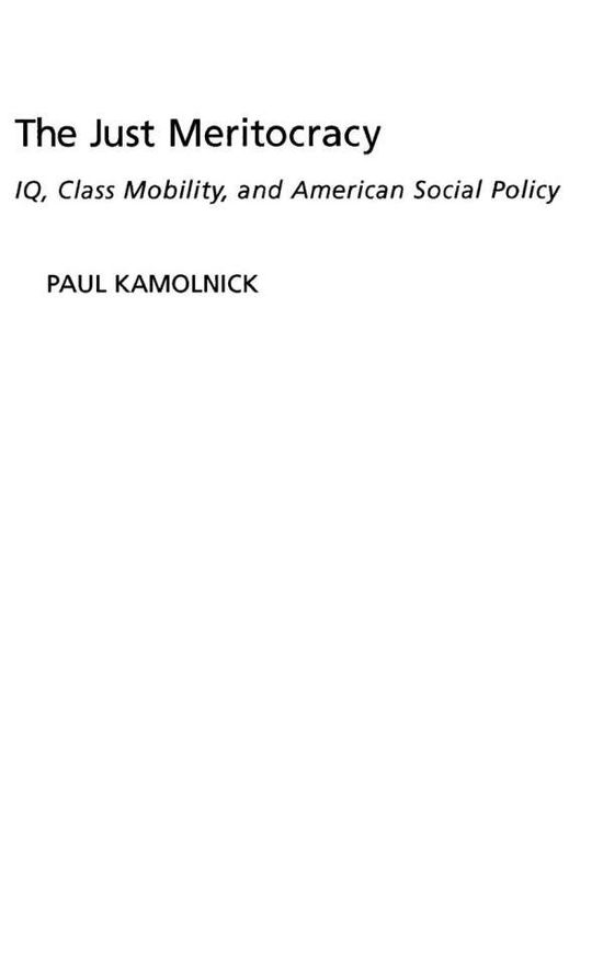 Cover for Paul Kamolnick · The Just Meritocracy: IQ, Class Mobility, and American Social Policy (Hardcover Book) (2005)