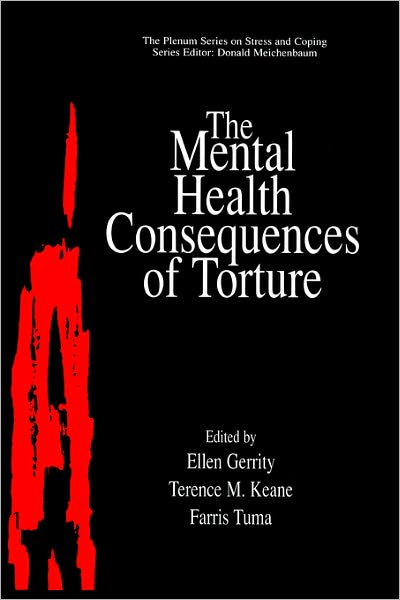 Cover for Ellen T Gerrity · The Mental Health Consequences of Torture - Springer Series on Stress and Coping (Hardcover Book) [2001 edition] (2001)