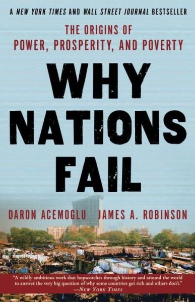 Why Nations Fail: The Origins of Power, Prosperity, and Poverty - Daron Acemoglu - Boeken - Crown - 9780307719225 - 17 september 2013