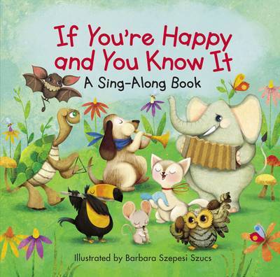 Cover for If You're Happy and You Know It - A Sing-Along Book (Board book) (2017)