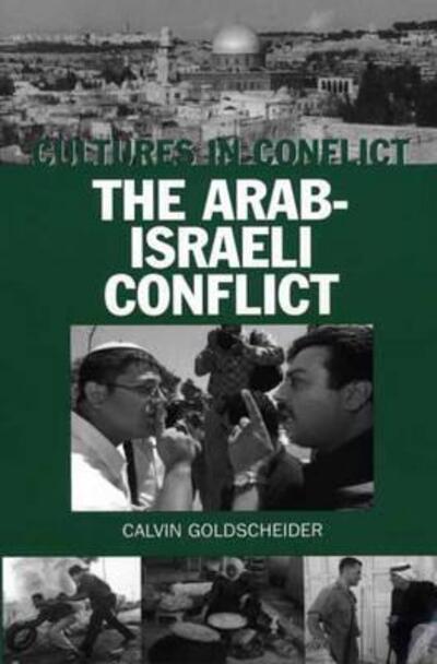 Cover for Calvin Goldscheider · Cultures in Conflict--The Arab-Israeli Conflict - The Greenwood Press Cultures in Conflict Series (Inbunden Bok) [Annotated edition] (2001)