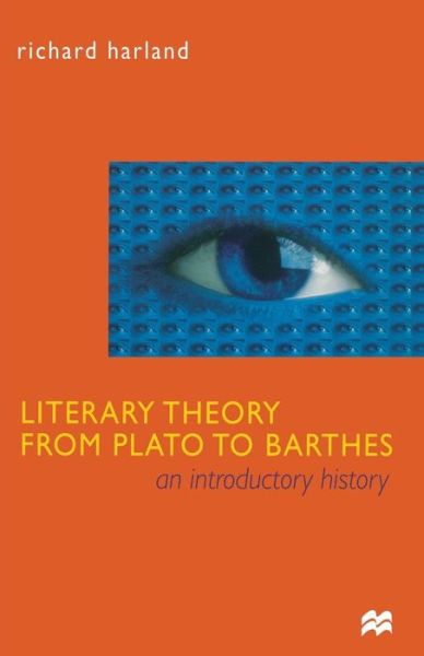 Cover for Richard Harland · Literary Theory From Plato to Barthes: An Introductory History (Paperback Book) (1999)