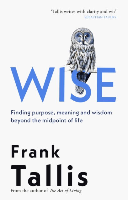 Cover for Frank Tallis · Wise: Finding Purpose, Meaning and Wisdom Beyond the Midpoint of Life (Hardcover Book) (2026)