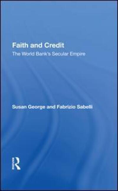 Cover for Susan George · Faith And Credit: The World Bank's Secular Empire (Hardcover Book) (2019)