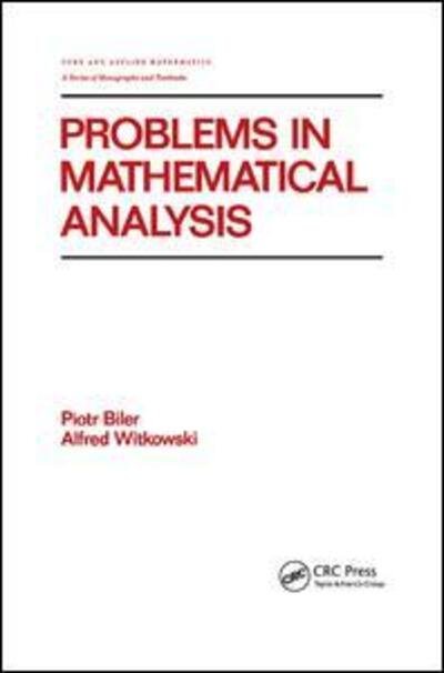 Problems in Mathematical Analysis - Chapman & Hall / CRC Pure and Applied Mathematics - Biler - Livros - Taylor & Francis Ltd - 9780367403225 - 7 de outubro de 2019