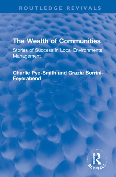 Cover for Charlie Pye-Smith · The Wealth of Communities: Stories of Success in Local Environmental Management - Routledge Revivals (Inbunden Bok) (2021)