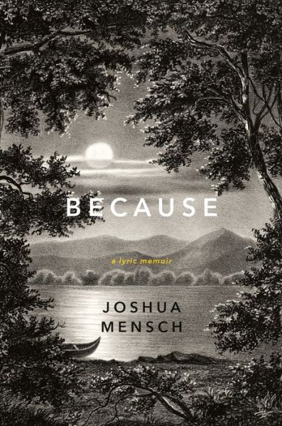 Cover for Joshua Mensch · Because: A Lyric Memoir (Hardcover Book) (2018)