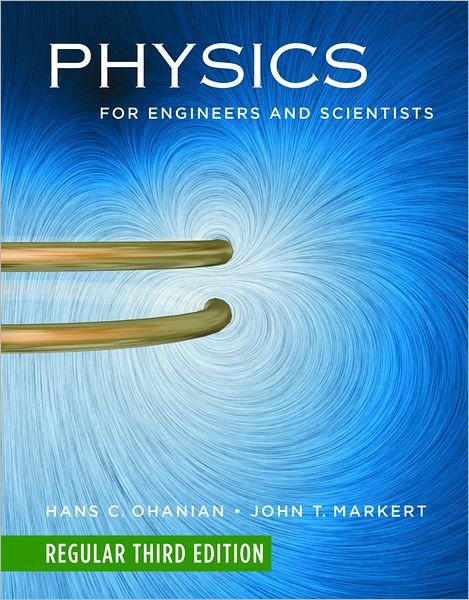Cover for Ohanian, Hans C. (University of Vermont) · Physics for Engineers and Scientists (Gebundenes Buch) [Regular Third edition] (2007)