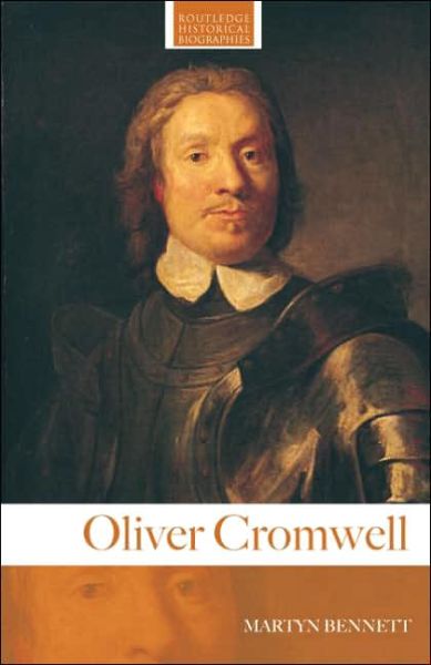 Bennett, Martyn (Nottingham Trent University, UK) · Oliver Cromwell - Routledge Historical Biographies (Paperback Book) [New edition] (2006)