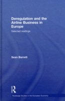 Cover for Sean Barrett · Deregulation and the Airline Business in Europe: Selected readings - Routledge Studies in the European Economy (Gebundenes Buch) (2009)