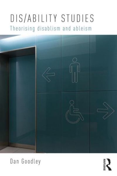 Cover for Goodley, Dan (University of Sheffield, UK) · Dis / ability Studies: Theorising disablism and ableism (Paperback Book) (2014)