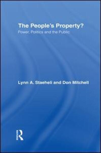 Cover for Staeheli, Lynn (University of Colorado at Boulder, USA) · The People's Property?: Power, Politics, and the Public. (Hardcover Book) (2007)