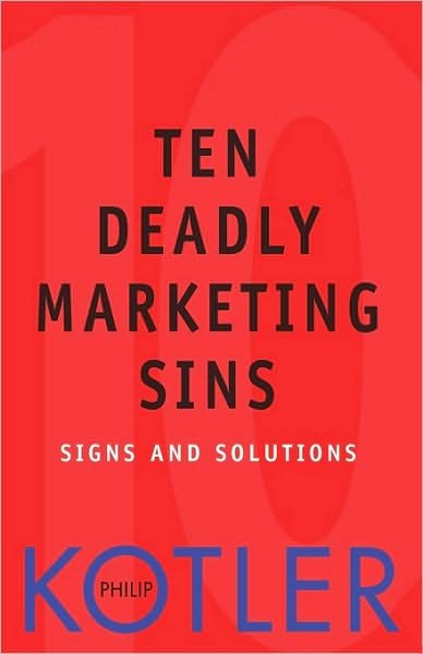 Cover for Kotler, Philip (Kellogg School of Management, Northwestern University, Evanston, IL) · Ten Deadly Marketing Sins: Signs and Solutions (Hardcover bog) (2004)