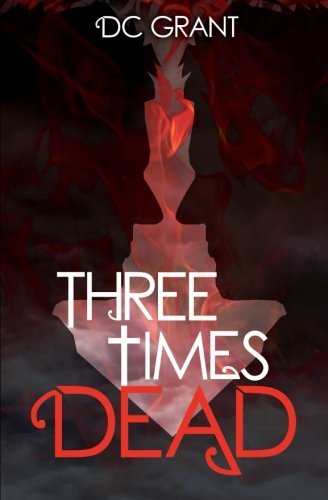 Cover for D C Grant · Three Times Dead (Pocketbok) (2013)
