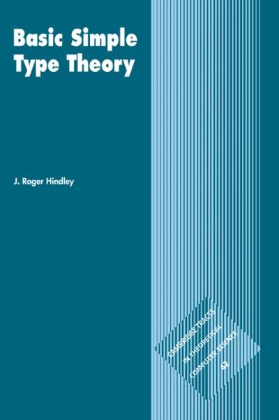 Cover for Hindley, J. Roger (University of Wales, Swansea) · Basic Simple Type Theory - Cambridge Tracts in Theoretical Computer Science (Taschenbuch) (2008)