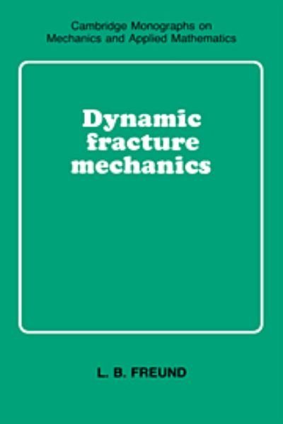 Cover for Freund, L. B. (Brown University, Rhode Island) · Dynamic Fracture Mechanics - Cambridge Monographs on Mechanics (Pocketbok) (1998)