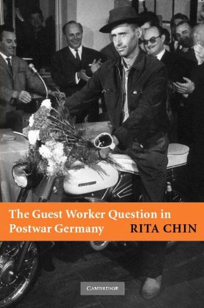 Cover for Chin, Rita (University of Michigan, Ann Arbor) · The Guest Worker Question in Postwar Germany (Paperback Book) (2009)