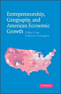 Cover for Acs, Zoltan J. (George Mason University, Virginia) · Entrepreneurship, Geography, and American Economic Growth (Hardcover Book) (2006)