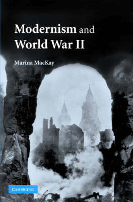 Cover for MacKay, Marina (Washington University, St Louis) · Modernism and World War II (Hardcover Book) (2007)