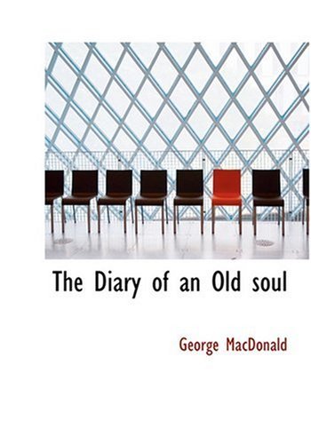 The Diary of an Old Soul - George Macdonald - Kirjat - BiblioLife - 9780554261225 - maanantai 18. elokuuta 2008