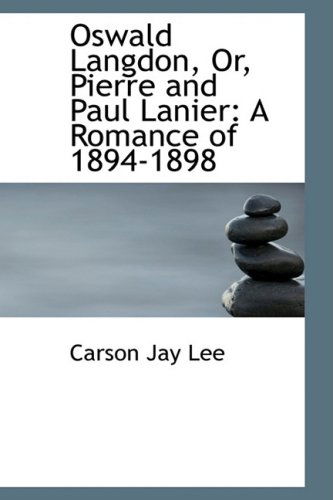 Cover for Carson Jay Lee · Oswald Langdon, Or, Pierre and Paul Lanier: a Romance of 1894-1898 (Paperback Book) (2008)