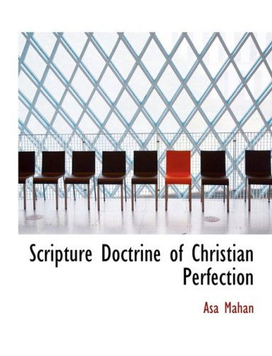 Cover for Asa Mahan · Scripture Doctrine of Christian Perfection (Hardcover Book) [Large Print, Lrg edition] (2008)