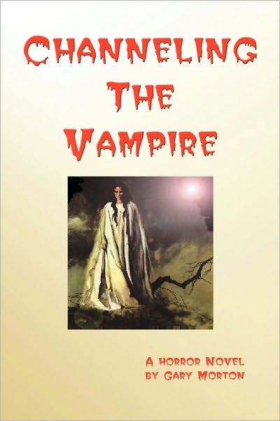 Gary Morton · Channeling the Vampire (Paperback Book) (2009)