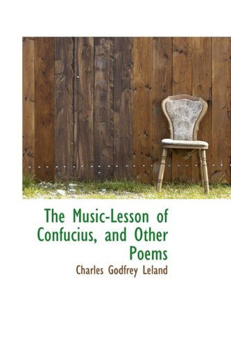 Cover for Charles Godfrey Leland · The Music-lesson of Confucius, and Other Poems (Hardcover Book) (2008)