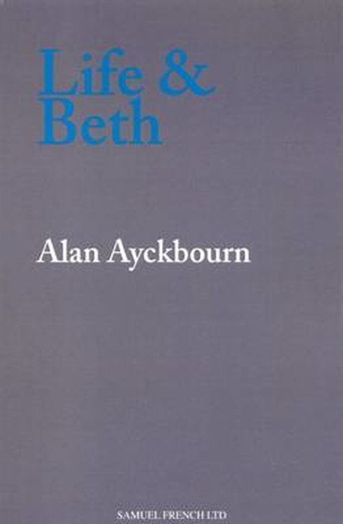 Cover for Alan Ayckbourn · Life and Beth (Paperback Book) (2011)
