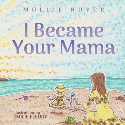 Cover for Mollie Huyck · I Became Your Mama (Paperback Book) (2020)