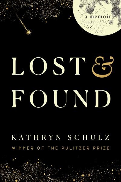 Cover for Kathryn Schulz · Lost &amp; Found: A Memoir (Pocketbok) (2022)