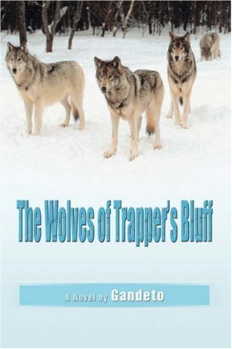 Cover for Gandeto · The Wolves of Trapper's Bluff (Hardcover bog) (2007)