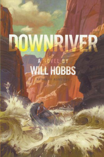 Cover for Will Hobbs · Downriver (Hardcover Book) (2012)