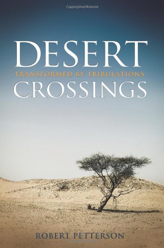 Cover for Dr Robert Petterson · Desert Crossings: Transformed by Tribulation (Paperback Book) (2010)