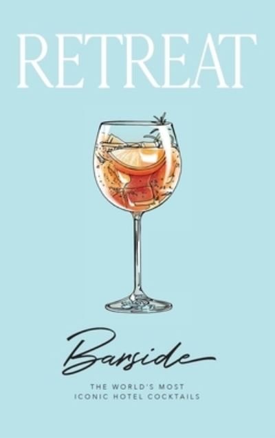 Cover for Retreat Magazine · Barside: The World's Most Iconic Hotel Cocktails (Hardcover Book) (2020)