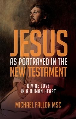 Cover for Michael Fallon · Jesus as Portrayed in the New Testament (Paperback Book) (2020)