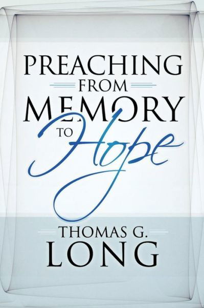 Cover for Thomas G. Long · Preaching from Memory to Hope (Taschenbuch) (2009)