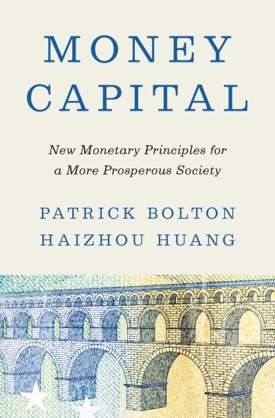 Patrick Bolton · Money Capital: New Monetary Principles for a More Prosperous Society (Inbunden Bok) (2024)