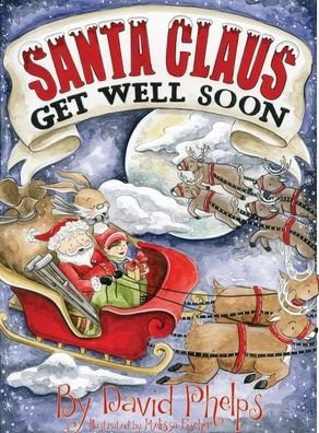Cover for David Phelps · Santa Claus, Get Well Soon (Hardcover bog) (2017)